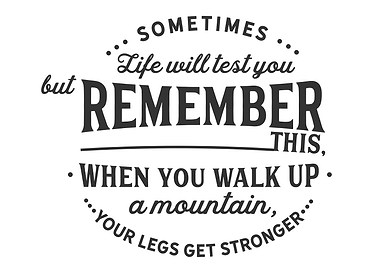 Sometimes life will test