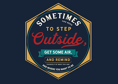 need to step outside