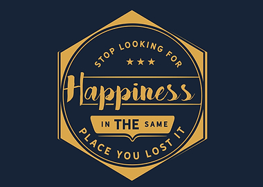 Stop looking for happiness