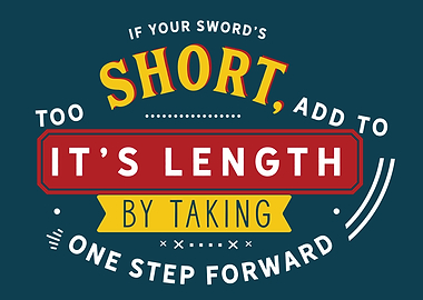 If your swords too short
