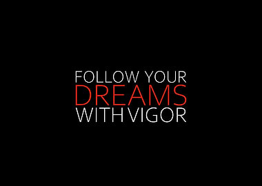 Follow Dreams With Vigor