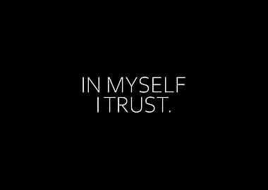 In Myself I Trust