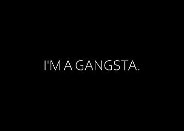 Im A Gangsta