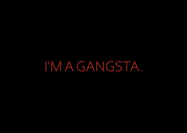 Im A Gangsta