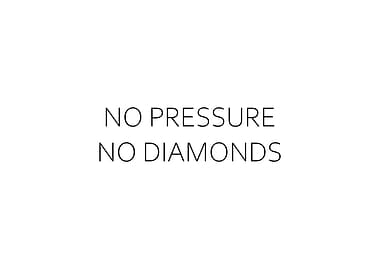 No Pressure No Diamonds