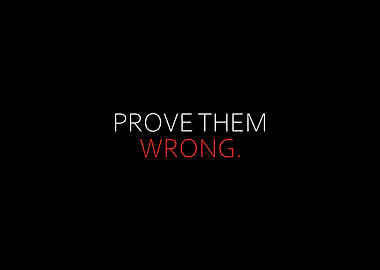 Prove Them Wrong