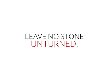 Leave No Stone Unturned