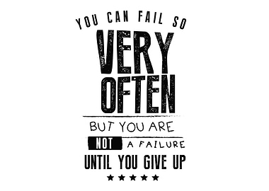 You can fail so very often