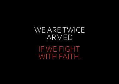 We Are Twice Armed If