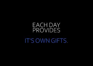 Each Day Provides Gifts