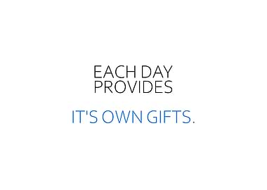 Each Day Provides Gifts