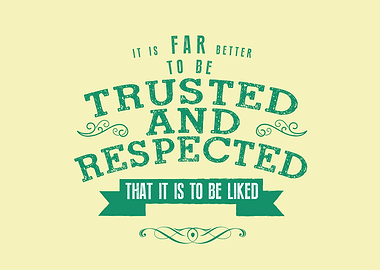 to be trusted respected
