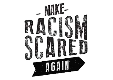 make racism scared again