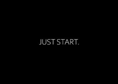 Just Start