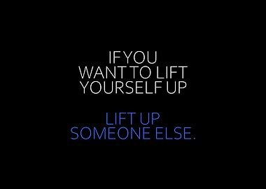 Lift Up Someone Else