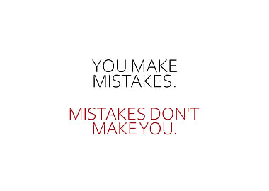 Mistakes Dont Make You