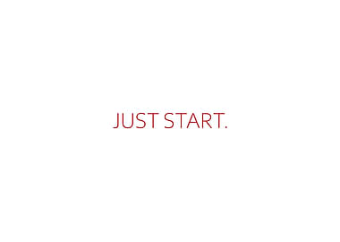 Just Start