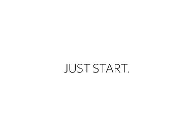 Just Start