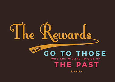 The rewards in life go to