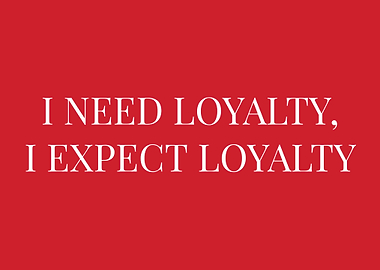 I Need Loyalty