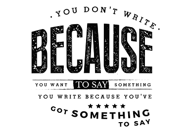 You dont write because