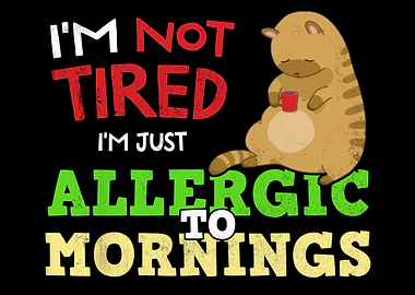 Not tired Allergic mornin