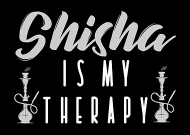 Shisha Is My Therapy