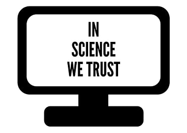 We trust in science