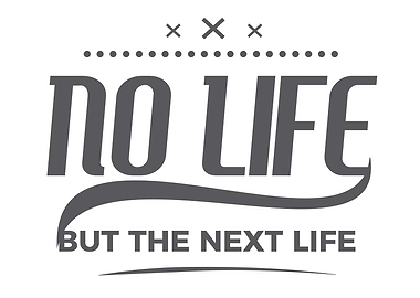 no life but the next life