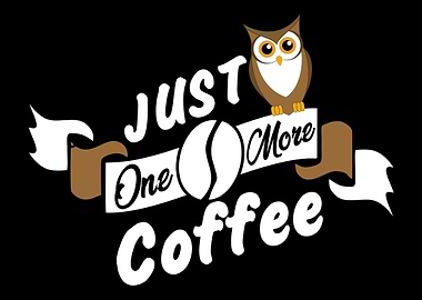 Just One More Coffee