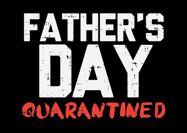 Fathers Day Quarantined