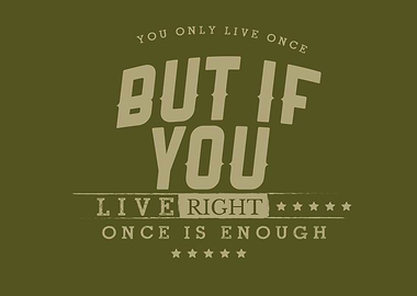 if you live right