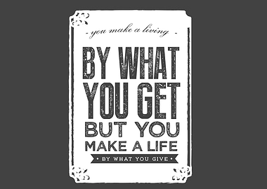 make a life by what you