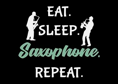 Eat Sleep Saxophone Repeat