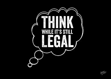 Think While Its Legal