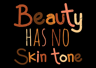 Beauty has no skin tone
