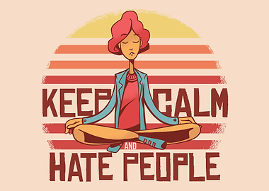 Keep Calm Hate People