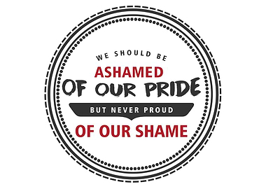 be ashamed of our pride