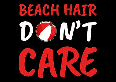 Beach hair I dont care Be