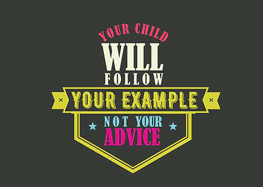 your child will follow you