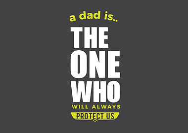 a dad is the one who will