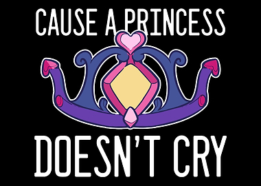 Cause a princess doesnt c