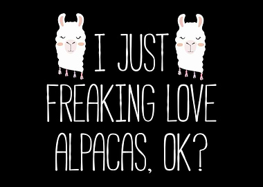 I Just Love Alpacas Ok