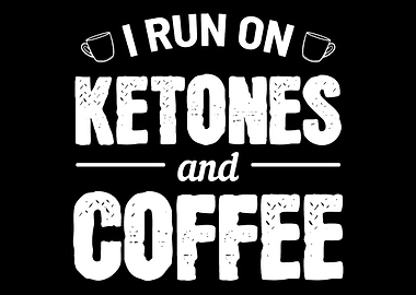 Ketones And Coffee Coffee