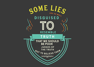 Some lies are so well