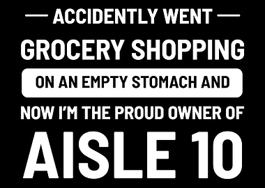 Aisle 10 Hungry Funny Shop