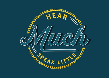 Hear much speak little