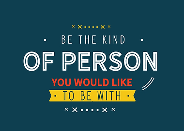 Be the kind of person