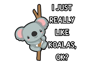 I really like Koalas Koala
