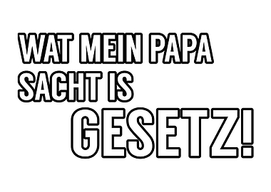 What Dad says is a law